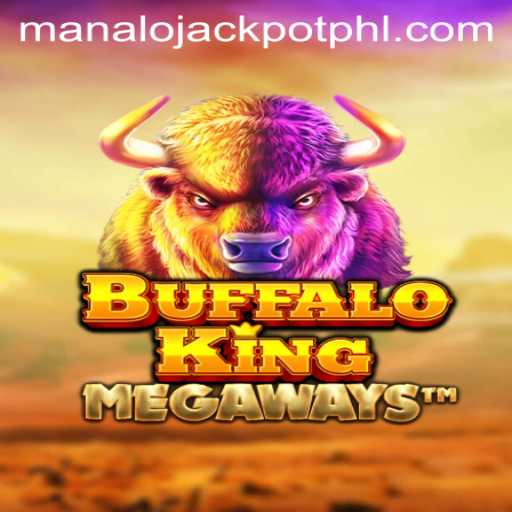 BuffaloKing and the Thrill of Winning with MANALO JACKPOT