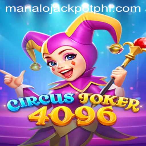 CircusJoker4096: A Thrilling Journey to the MANALO JACKPOT