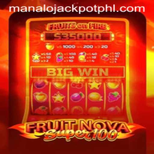 Exploring the Exciting World of FruitNovaSuper100: Your Path to the MANALO JACKPOT