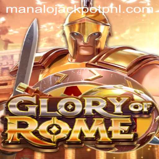Exploring the Thrills of GloryofRome: Claim Your MANALO JACKPOT