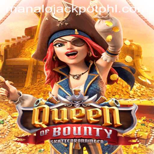 Discover the Thrill of QueenofBounty and Learn How to MANALO JACKPOT