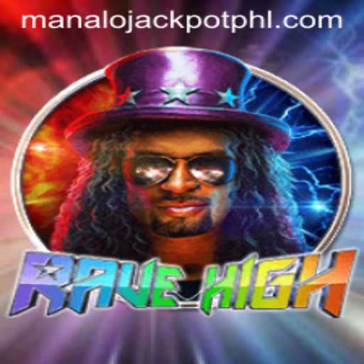Discover the Excitement of RaveHigh and Unleash the MANALO JACKPOT