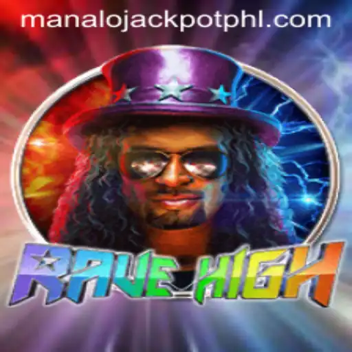 Discover the Excitement of RaveHigh and Unleash the MANALO JACKPOT